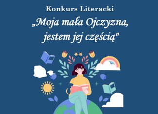 Wyniki konkursu literackiego "MOJA MAŁA OJCZYZNA - JESTEM JEJ CZĘŚCIĄ"